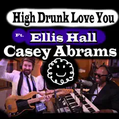 High Drunk Love You (feat. Ellis Hall) - Single by Casey Abrams album reviews, ratings, credits