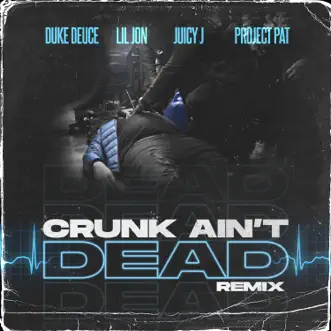 Download Crunk Ain't Dead (feat. Project Pat) [Remix] Duke Deuce, Lil Jon & Juicy J MP3