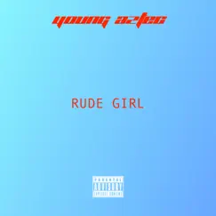 Rude Girl - Single by Young Aztec album reviews, ratings, credits
