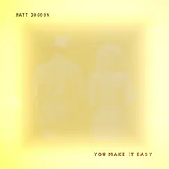 You Make It Easy - Single by Matt Cusson album reviews, ratings, credits