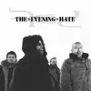 The Evening Hate - Single album lyrics, reviews, download