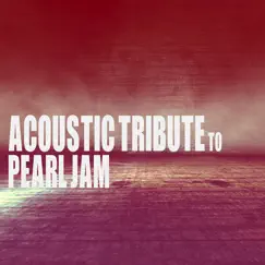 Acoustic Tribute to Pearl Jam (Instrumental) by Guitar Tribute Players album reviews, ratings, credits