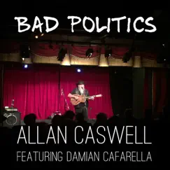 Bad Politics (feat. Damian Cafarella) - Single by Allan Caswell album reviews, ratings, credits