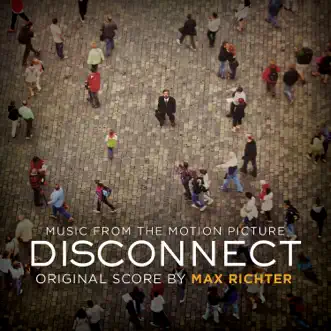 Disconnect (Original Motion Picture Soundtrack) by Max Richter album download