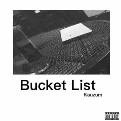 Bucket List - Single by Kauzum album reviews, ratings, credits
