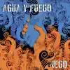 Agua y Fuego - Single album lyrics, reviews, download