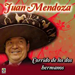 Corrido De Los Dos Hermanos by Juan Mendoza album reviews, ratings, credits