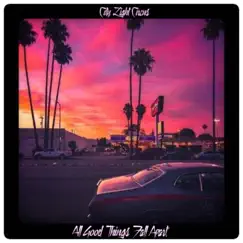 All Good Things Fall Apart (feat. Finesse) - Single by City Light Circus album reviews, ratings, credits