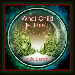 What Child Is This? - Single by Louis Landon album reviews, ratings, credits