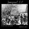 Immigrant (feat. Ebonie Kol) - EP album lyrics, reviews, download