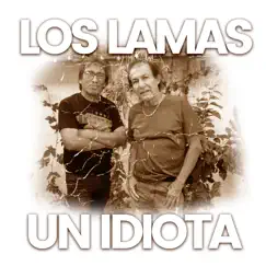 Un idiota - Single by Los Lamas album reviews, ratings, credits