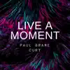 Live a Moment (feat. Cury) - Single album lyrics, reviews, download