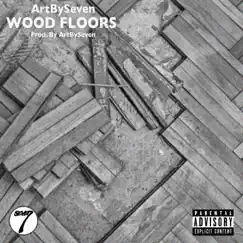 Wood Floors - Single by ArtBySeven album reviews, ratings, credits