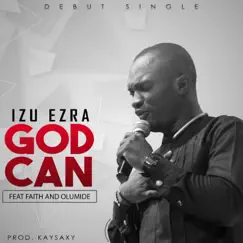 God Can (feat. Olumide & Faith) - Single by Izu Ezra album reviews, ratings, credits