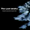 The Last Waltz - Single album lyrics, reviews, download