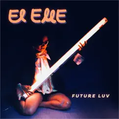 Future Luv - Single by El Elle album reviews, ratings, credits