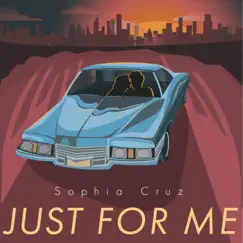 Just for Me - Single by Sophia Cruz album reviews, ratings, credits