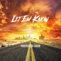 Let 'em Know - Single by Professor Crow album reviews, ratings, credits