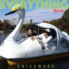 EVERYTHING is 人生 - Single by ONIGAWARA album reviews, ratings, credits