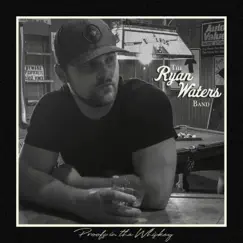 Proof's in the Whiskey - Single by Ryan Waters Band album reviews, ratings, credits