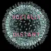 Socially Distant - EP album lyrics, reviews, download