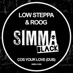 Cos Your Love (Dub) - Single by Low Steppa & Roog album reviews, ratings, credits