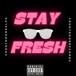 Stay Fresh - Single by FrontDoorRalph album reviews, ratings, credits