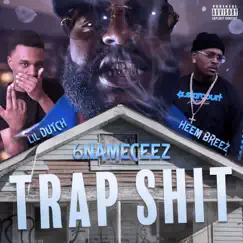 Trap Shit (feat. Lil Dutch & Heem Breez) - Single by 6nameceez album reviews, ratings, credits