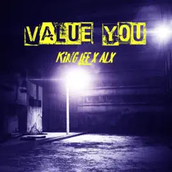 Value You (feat. ALX) - Single by King Lee album reviews, ratings, credits