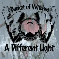 A Different Light - Single by Bucket of Witches album reviews, ratings, credits