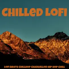 Chilled Lofi by Lo-Fi Beats, Chillhop Chancellor & Hip Hop Chill album reviews, ratings, credits
