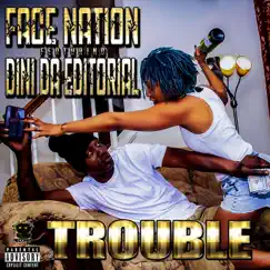 Trouble - Single by Face Nation & Dini da Editorial album reviews, ratings, credits