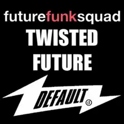 Twisted Future - Single by Future Funk Squad album reviews, ratings, credits