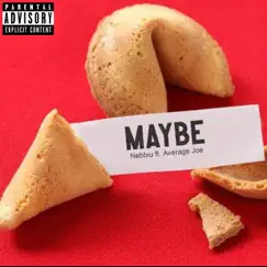 Maybe (feat. Average Joe) - Single by Nebbiu album reviews, ratings, credits