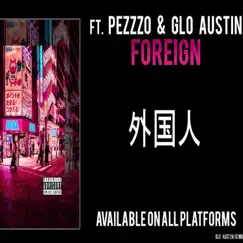 Foreign (feat. Glo Austin & BiggBossAzjha) - Single by Pezzzo album reviews, ratings, credits