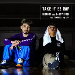 Take It Ez Rap - Single by HIDADDY & B-boy ISSEI album reviews, ratings, credits