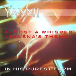 Almost a Whisper (Seléna’s Theme) – in His Purest Form - Single by Yanni album reviews, ratings, credits