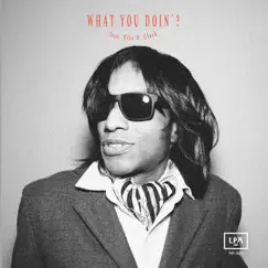 What You Doin'? - Single by W.H.A.T. album reviews, ratings, credits