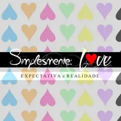 Simplesmente Love: Expectativa X Realidade by Mattheus Máximo album reviews, ratings, credits