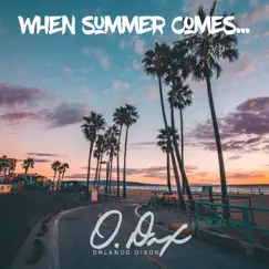 When Summer Comes - EP by Orlando Dixon album reviews, ratings, credits