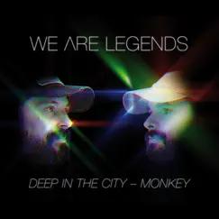 Deep in the City / Monkey - Single by We Are Legends album reviews, ratings, credits