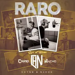 Raro (Live at Home) - Single by Nacho & Chyno Miranda album reviews, ratings, credits