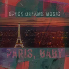 Paris, Baby - Single by Speck Dreams Music album reviews, ratings, credits