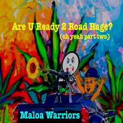 Are U Ready 2 Road Rage? (Oh Yeah Part Two) - Single by Maloa Warriors album reviews, ratings, credits