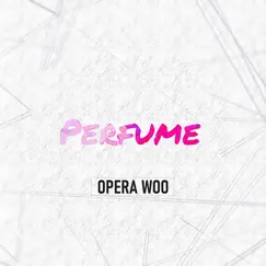 Perfume - Single by Opera Woo album reviews, ratings, credits
