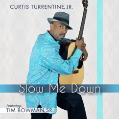 Slow Me Down (feat. Tim Bowman, Sr.) Song Lyrics