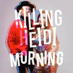 Morning - Single by Killing Heidi album reviews, ratings, credits