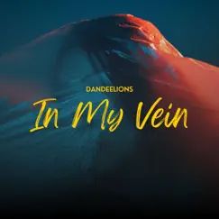 In My Vein - Single by DANDEELIONS album reviews, ratings, credits