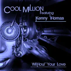 Without Your Love - EP by Cool Million & Kenny Thomas album reviews, ratings, credits
