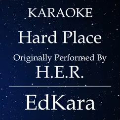Hard Place (Originally Performed by H.E.R.) [Karaoke No Guide Melody Version] Song Lyrics